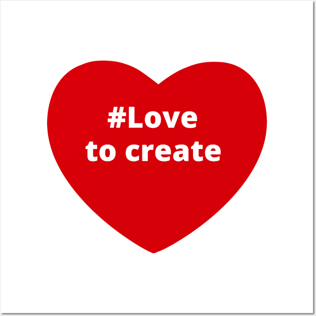 Love To Create - Hashtag Heart Wall Art by support4love